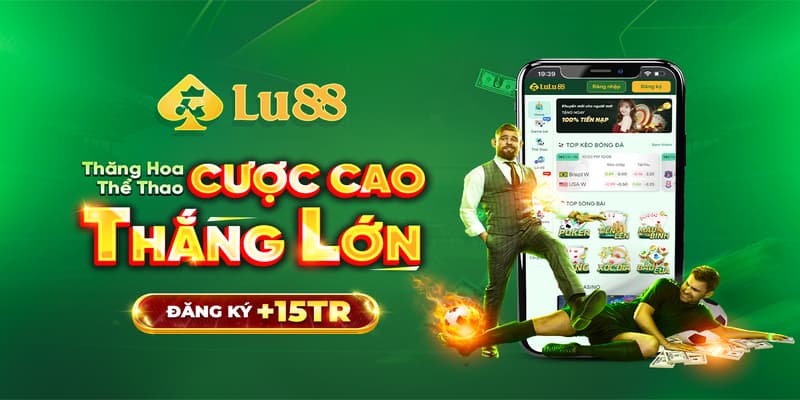 Ưu Đãi Khủng Chỉ Có Tại LU88